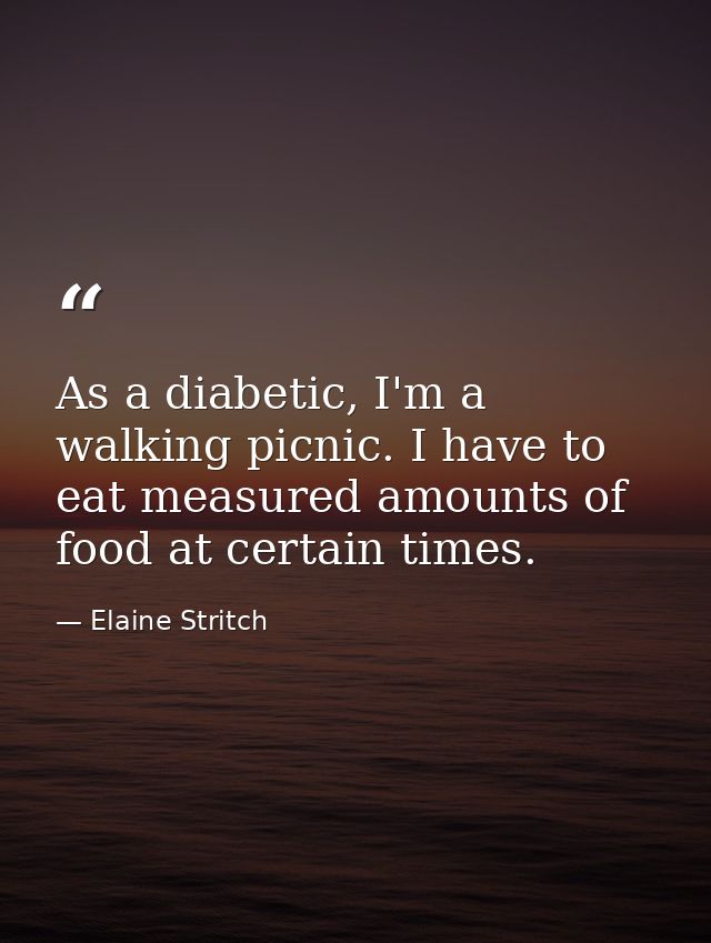 As a diabetic, I'm a walking picnic. I have to eat measured amounts of food at certain times. — Elaine Stritch