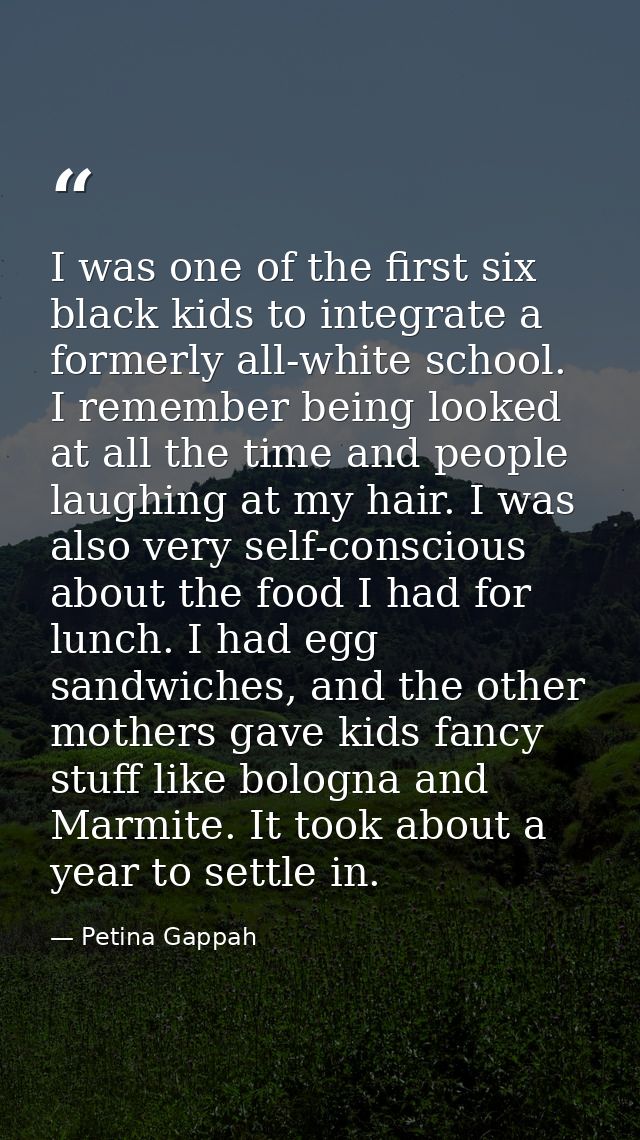 I was one of the first six black kids to integrate a formerly all-white school. I remember being looked at all the time  — Petina Gappah