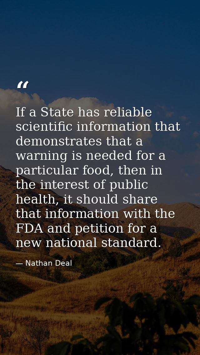 If a State has reliable scientific information that demonstrates that a warning is needed for a particular food, then in — Nathan Deal