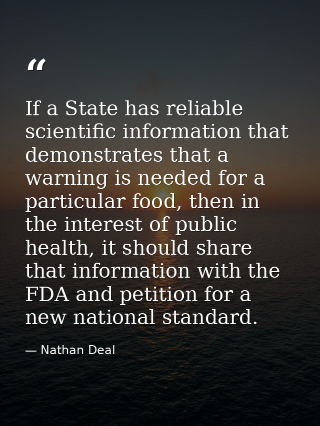 If a State has reliable scientific information that demonstrates that a warning is needed for a particular food, then in — Nathan Deal