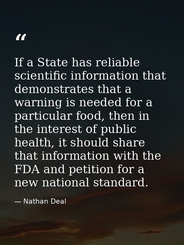 If a State has reliable scientific information that demonstrates that a warning is needed for a particular food, then in — Nathan Deal