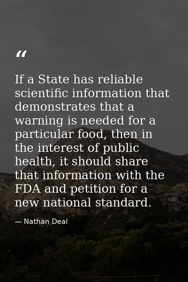 If a State has reliable scientific information that demonstrates that a warning is needed for a particular food, then in — Nathan Deal