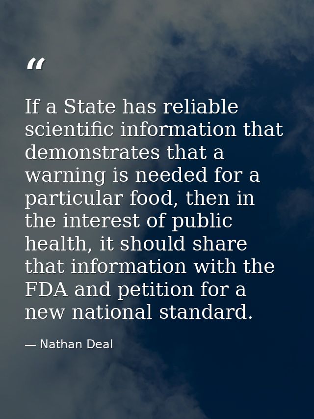 If a State has reliable scientific information that demonstrates that a warning is needed for a particular food, then in — Nathan Deal