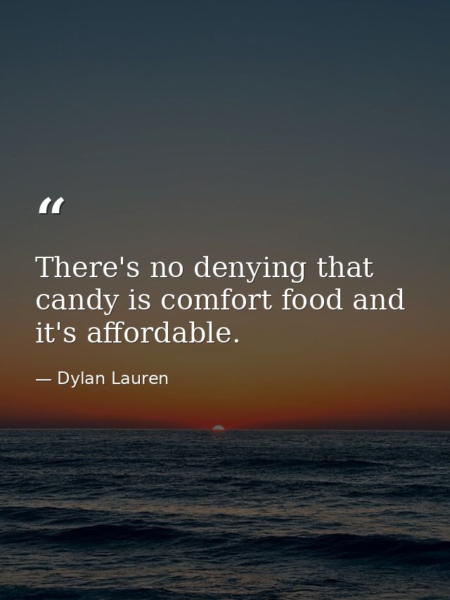 There's no denying that candy is comfort food and it's affordable. — Dylan Lauren