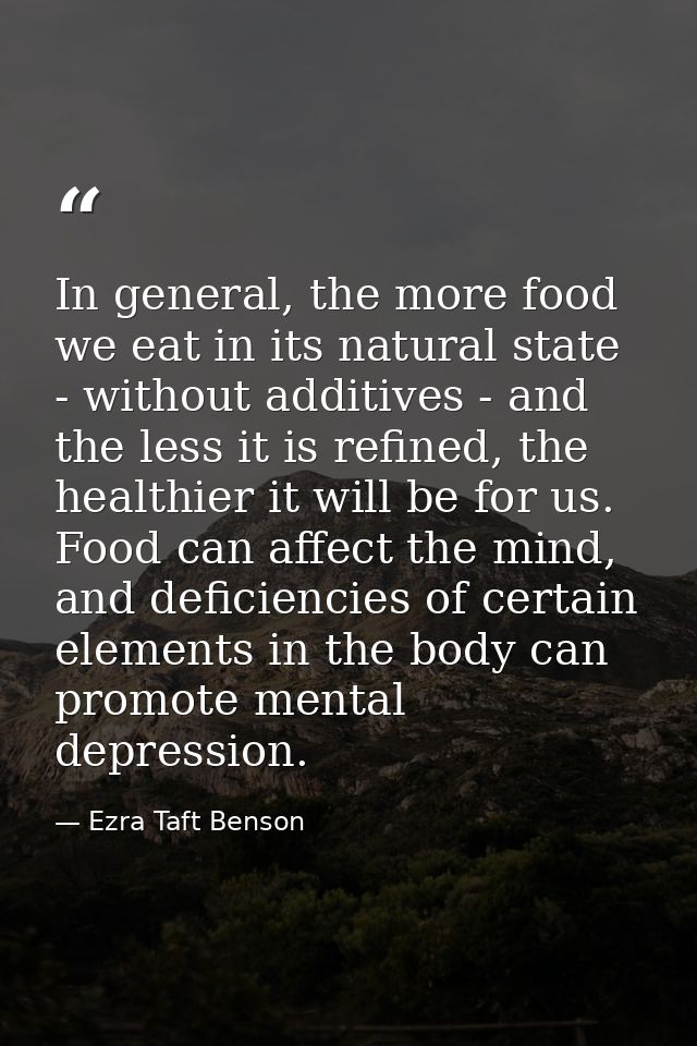 In general, the more food we eat in its natural state - without additives - and the less it is refined, the healthier it — Ezra Taft Benson