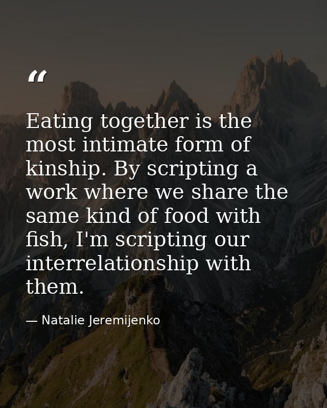 Eating together is the most intimate form of kinship. By scripting a work where we share the same kind of food with fish — Natalie Jeremijenko