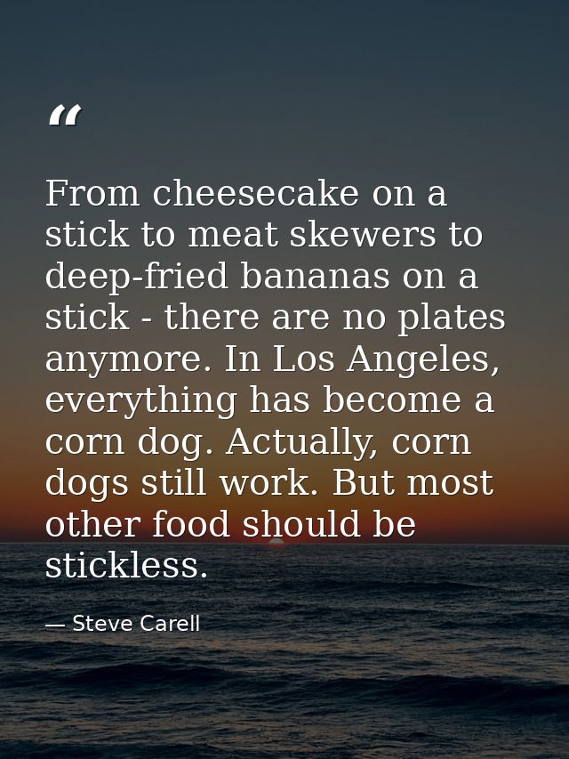 From cheesecake on a stick to meat skewers to deep-fried bananas on a stick - there are no plates anymore. In Los Angele — Steve Carell