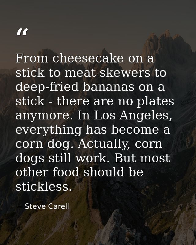 From cheesecake on a stick to meat skewers to deep-fried bananas on a stick - there are no plates anymore. In Los Angele — Steve Carell