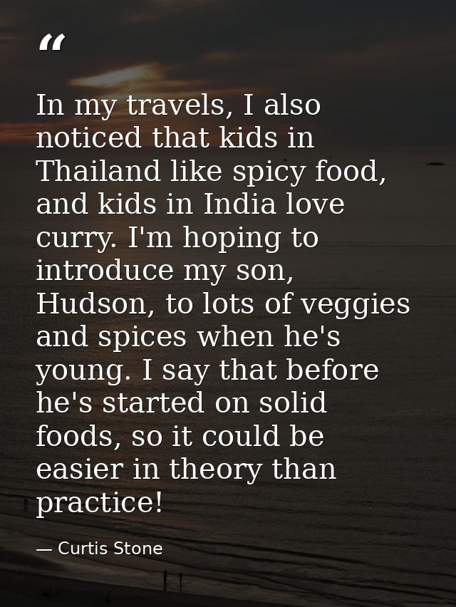 In my travels, I also noticed that kids in Thailand like spicy food, and kids in India love curry. I'm hoping to introdu — Curtis Stone