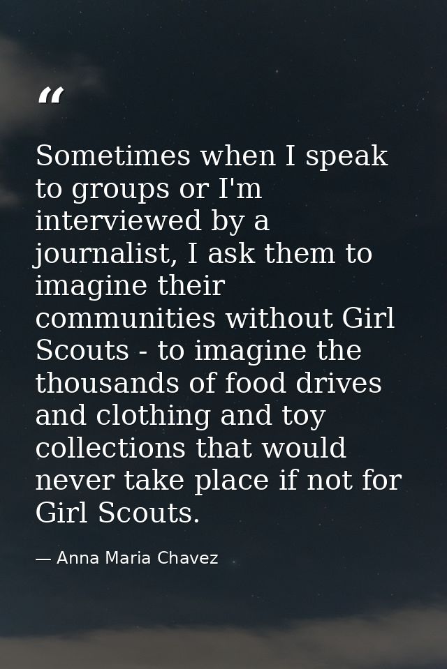 Sometimes when I speak to groups or I'm interviewed by a journalist, I ask them to imagine their communities without Gir — Anna Maria Chavez