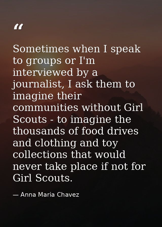 Sometimes when I speak to groups or I'm interviewed by a journalist, I ask them to imagine their communities without Gir — Anna Maria Chavez