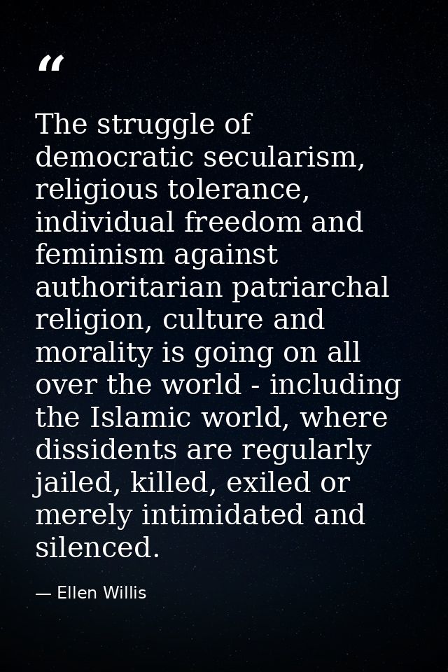 The struggle of democratic secularism, religious tolerance, individual freedom and feminism against authoritarian patria — Ellen Willis