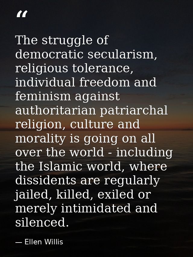 The struggle of democratic secularism, religious tolerance, individual freedom and feminism against authoritarian patria — Ellen Willis