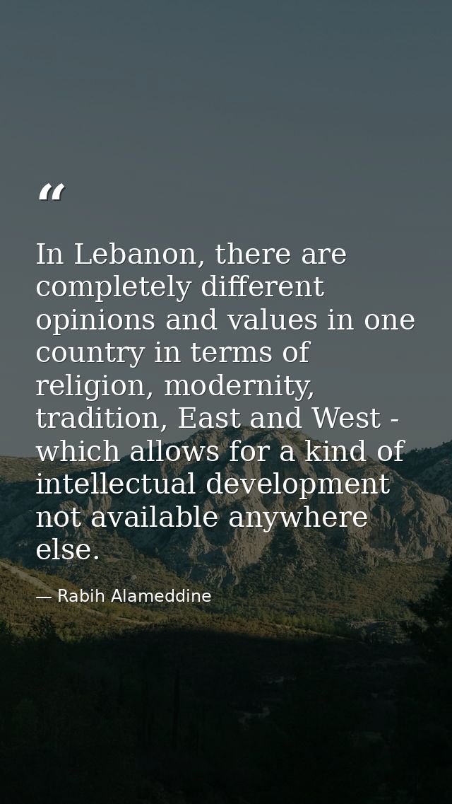 In Lebanon, there are completely different opinions and values in one country in terms of religion, modernity, tradition — Rabih Alameddine