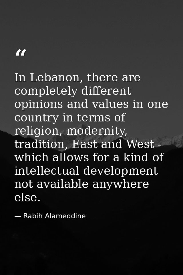 In Lebanon, there are completely different opinions and values in one country in terms of religion, modernity, tradition — Rabih Alameddine