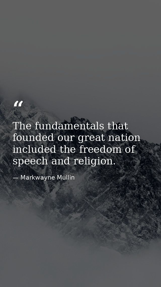 The fundamentals that founded our great nation included the freedom of speech and religion. — Markwayne Mullin