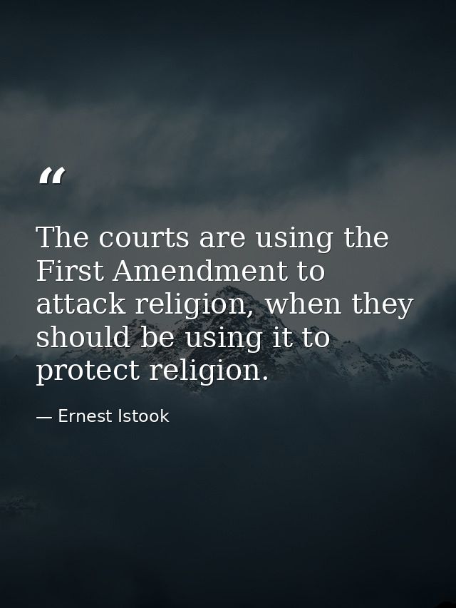 The courts are using the First Amendment to attack religion, when they should be using it to protect religion. — Ernest Istook