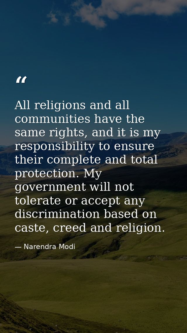 All religions and all communities have the same rights, and it is my responsibility to ensure their complete and total p — Narendra Modi