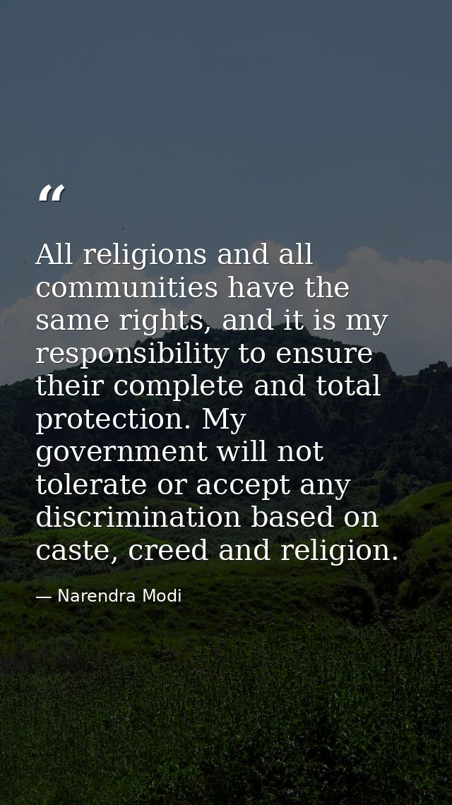 All religions and all communities have the same rights, and it is my responsibility to ensure their complete and total p — Narendra Modi