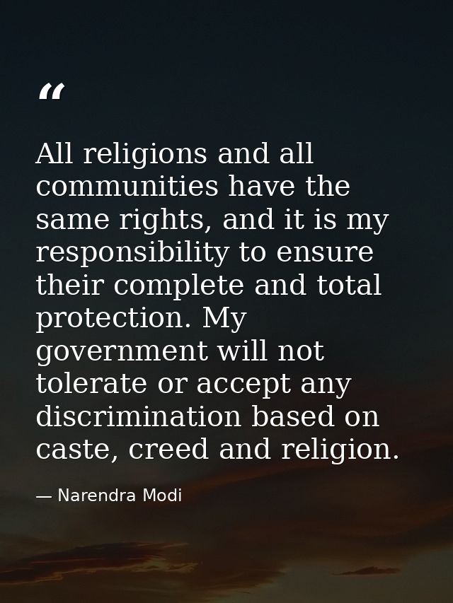 All religions and all communities have the same rights, and it is my responsibility to ensure their complete and total p — Narendra Modi