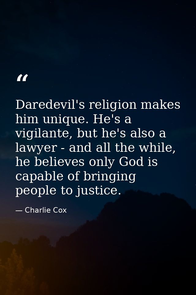 Daredevil's religion makes him unique. He's a vigilante, but he's also a lawyer - and all the while, he believes only Go — Charlie Cox