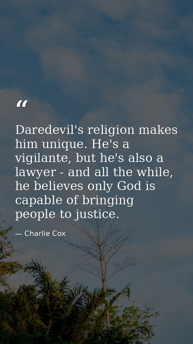 Daredevil's religion makes him unique. He's a vigilante, but he's also a lawyer - and all the while, he believes only Go — Charlie Cox
