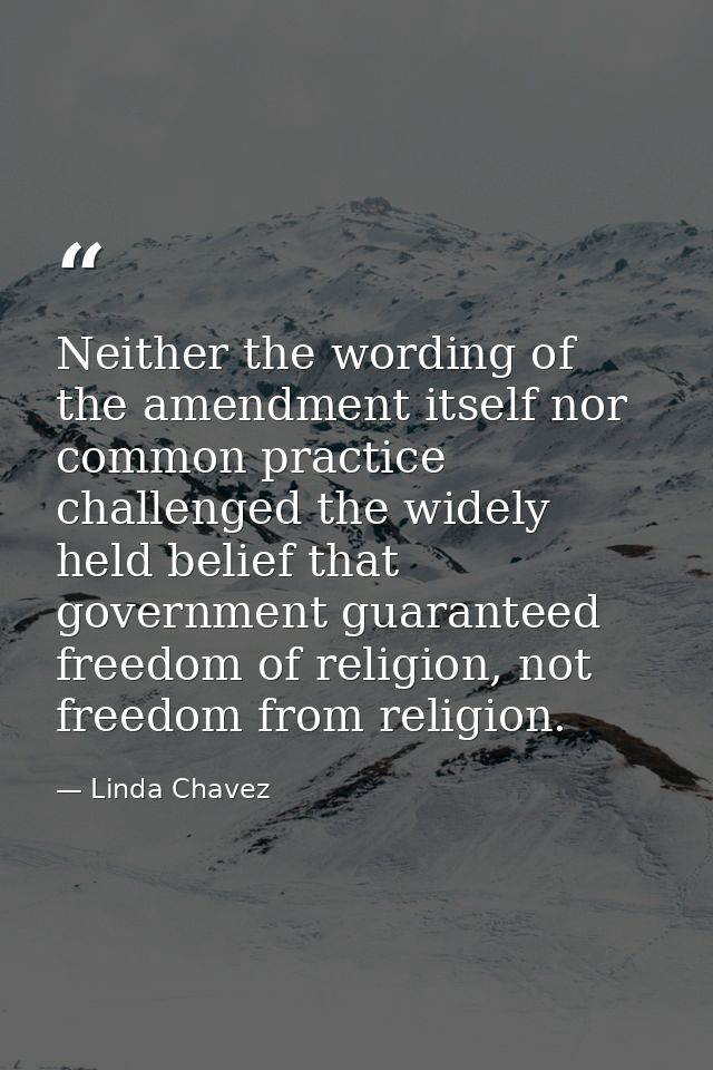 Neither the wording of the amendment itself nor common practice challenged the widely held belief that government guaran — Linda Chavez