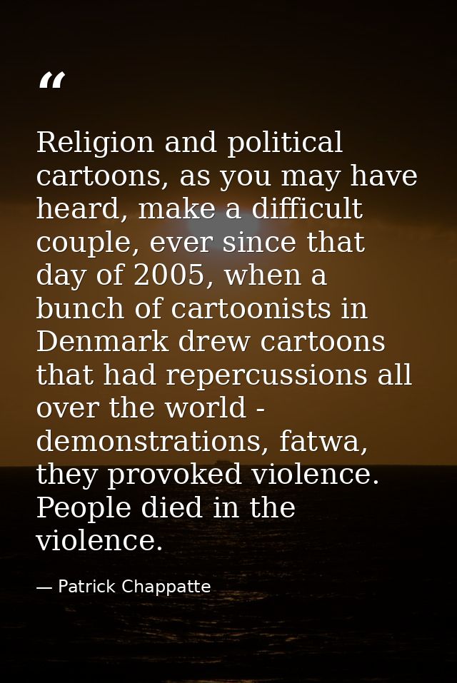 Religion and political cartoons, as you may have heard, make a difficult couple, ever since that day of 2005, when a bun — Patrick Chappatte