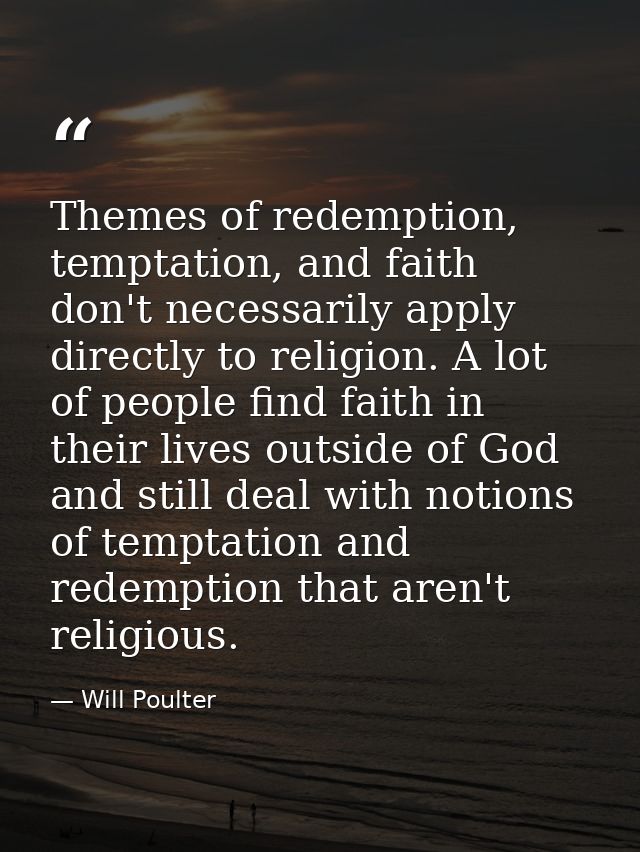 Themes of redemption, temptation, and faith don't necessarily apply directly to religion. A lot of people find faith in  — Will Poulter