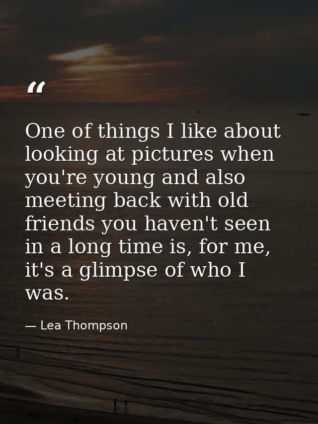 One of things I like about looking at pictures when you're young and also meeting back with old friends you haven't seen — Lea Thompson