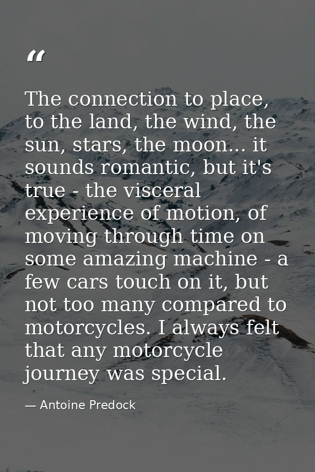The connection to place, to the land, the wind, the sun, stars, the moon... it sounds romantic, but it's true - the visc — Antoine Predock