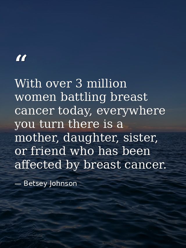 With over 3 million women battling breast cancer today, everywhere you turn there is a mother, daughter, sister, or frie — Betsey Johnson