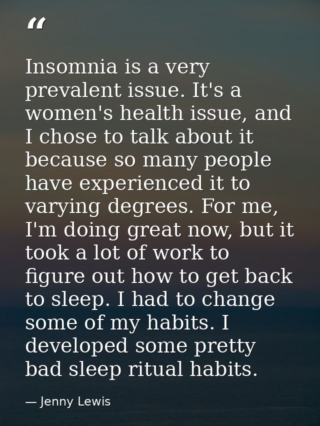Insomnia is a very prevalent issue. It's a women's health issue, and I chose to talk about it because so many people hav — Jenny Lewis