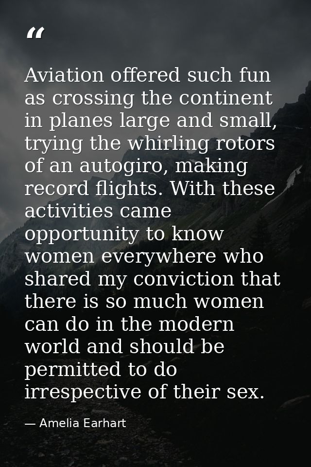 Aviation offered such fun as crossing the continent in planes large and small, trying the whirling rotors of an autogiro — Amelia Earhart