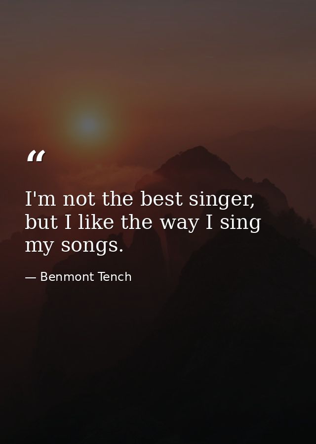 I'm not the best singer, but I like the way I sing my songs. — Benmont Tench