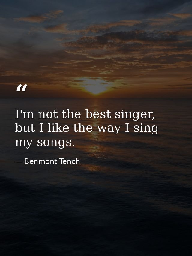 I'm not the best singer, but I like the way I sing my songs. — Benmont Tench