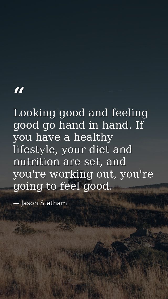 Looking good and feeling good go hand in hand. If you have a healthy lifestyle, your diet and nutrition are set, and you — Jason Statham