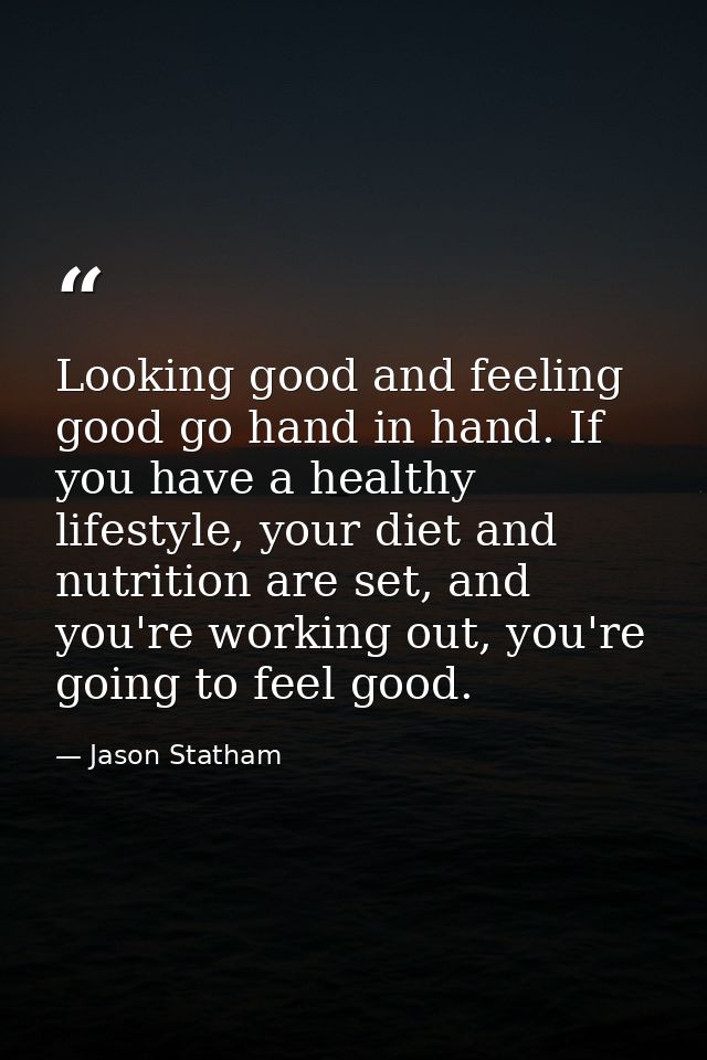 Looking good and feeling good go hand in hand. If you have a healthy lifestyle, your diet and nutrition are set, and you — Jason Statham