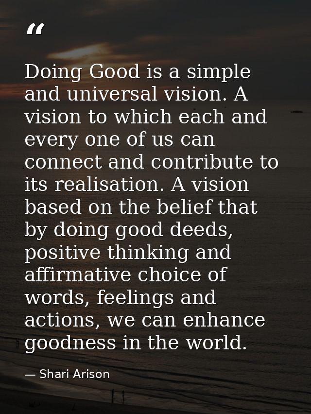 Doing Good is a simple and universal vision. A vision to which each and every one of us can connect and contribute to it — Shari Arison