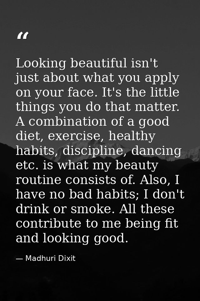 Looking beautiful isn't just about what you apply on your face. It's the little things you do that matter. A combination — Madhuri Dixit