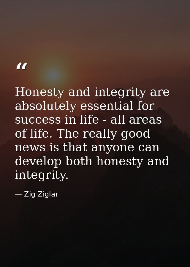 Honesty and integrity are absolutely essential for success in life - all areas of life. The really good news is that any — Zig Ziglar