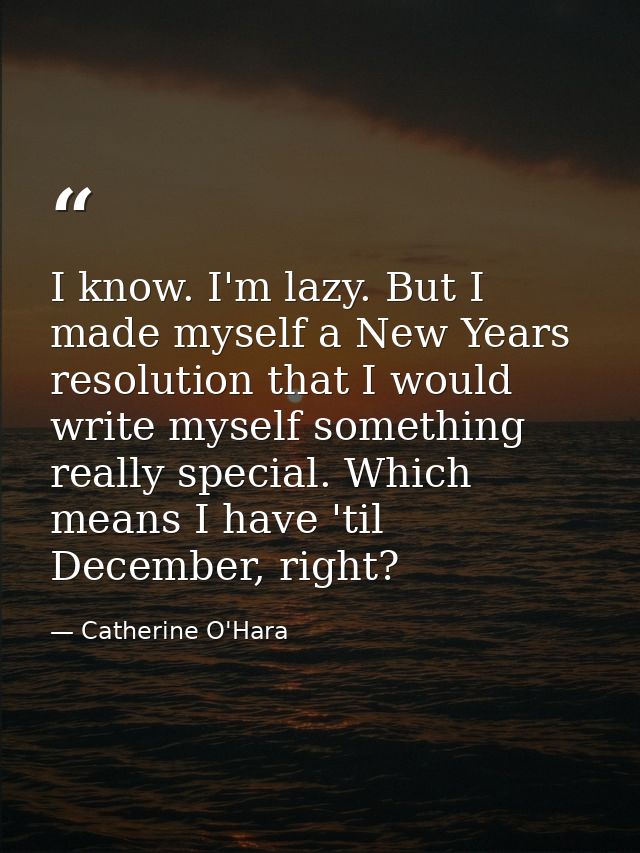 I know. I'm lazy. But I made myself a New Years resolution that I would write myself something really special. Which mea — Catherine O'Hara