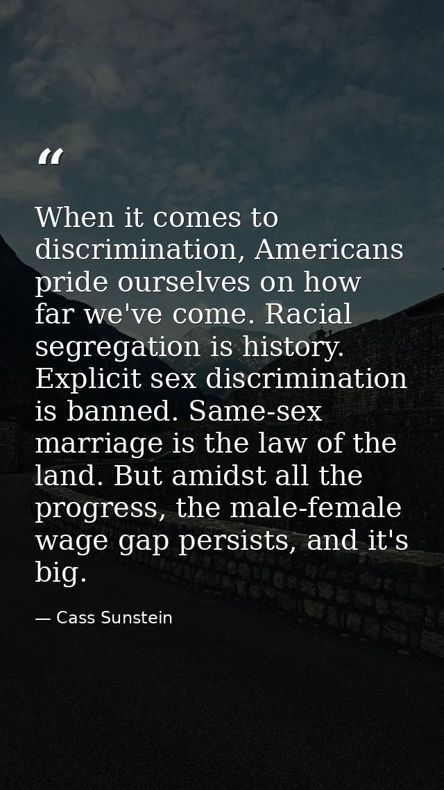 When it comes to discrimination, Americans pride ourselves on how far we've come. Racial segregation is history. Explici — Cass Sunstein
