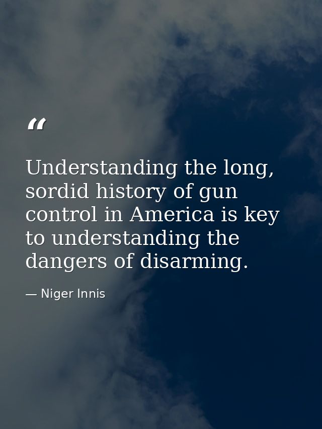 Understanding the long, sordid history of gun control in America is key to understanding the dangers of disarming. — Niger Innis