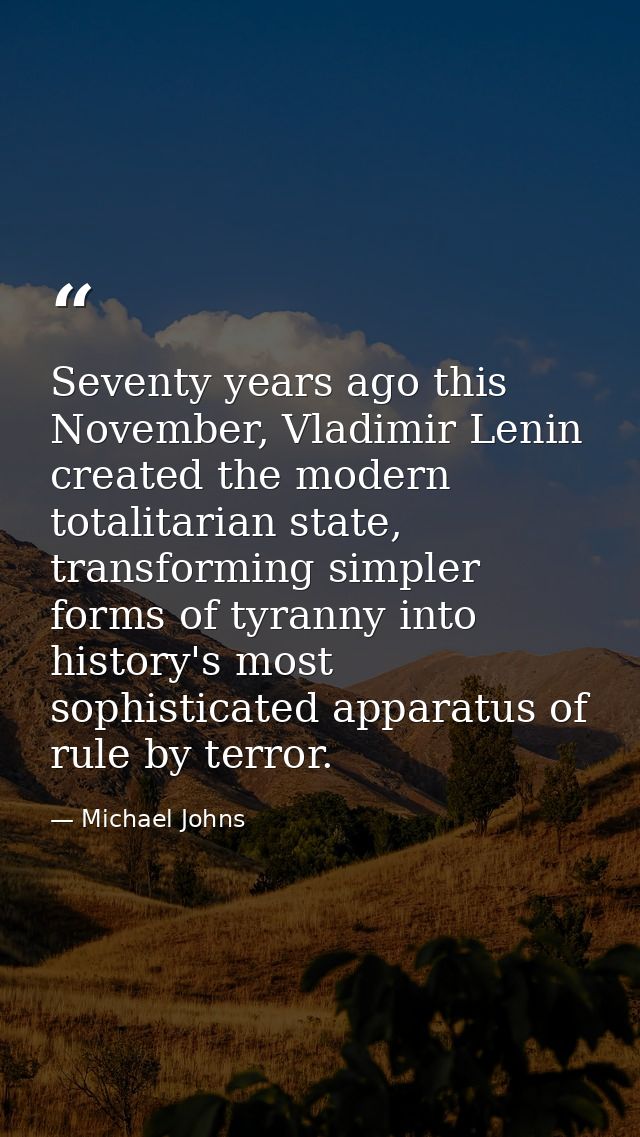 Seventy years ago this November, Vladimir Lenin created the modern totalitarian state, transforming simpler forms of tyr — Michael Johns