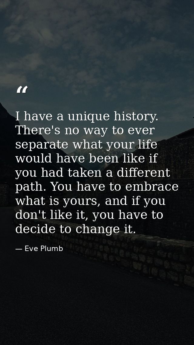 I have a unique history. There's no way to ever separate what your life would have been like if you had taken a differen — Eve Plumb