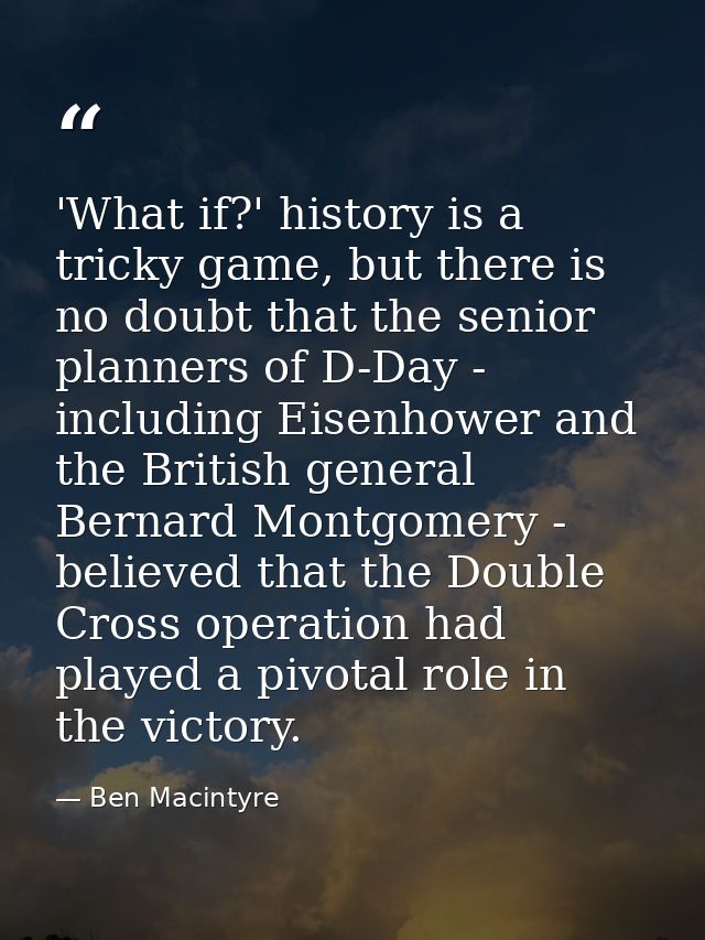 'What if?' history is a tricky game, but there is no doubt that the senior planners of D-Day - including Eisenhower and  — Ben Macintyre