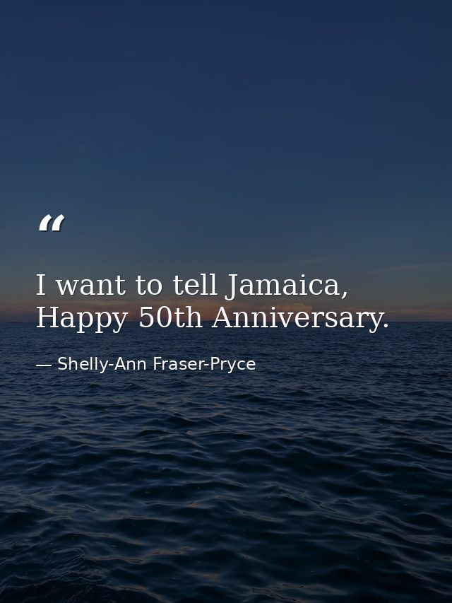 I want to tell Jamaica, Happy 50th Anniversary. — Shelly-Ann Fraser-Pryce