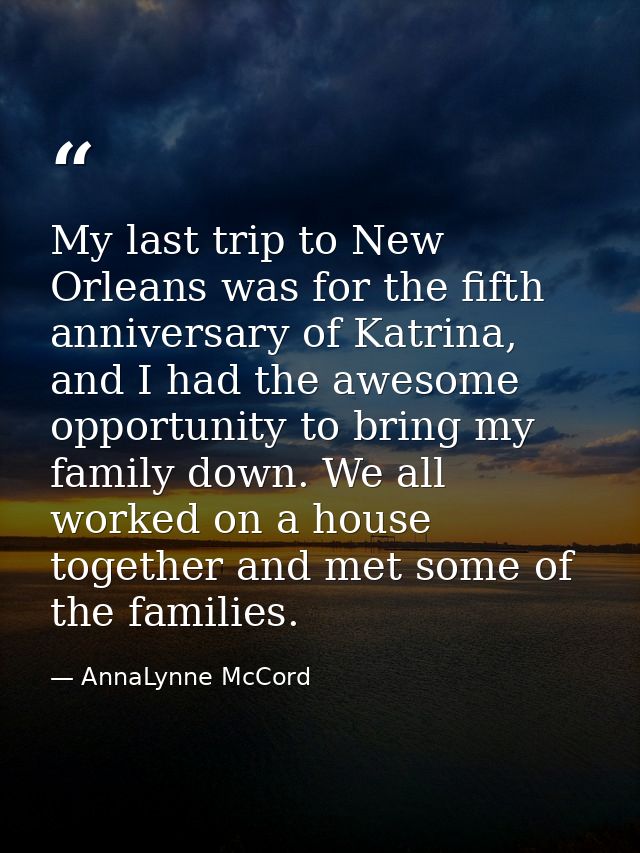 My last trip to New Orleans was for the fifth anniversary of Katrina, and I had the awesome opportunity to bring my fami — AnnaLynne McCord