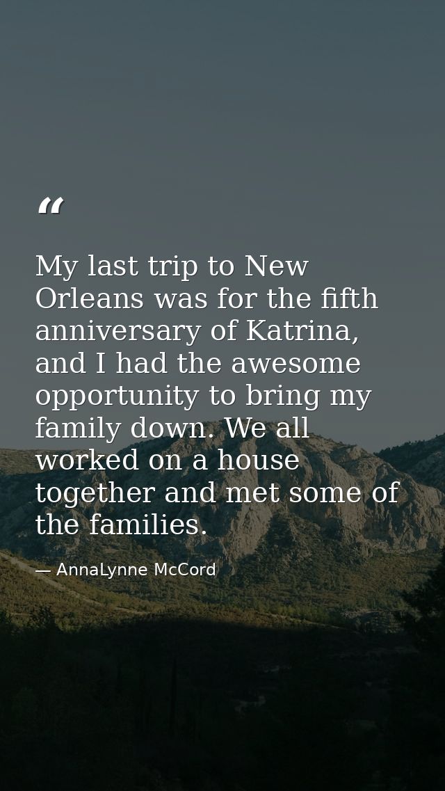 My last trip to New Orleans was for the fifth anniversary of Katrina, and I had the awesome opportunity to bring my fami — AnnaLynne McCord
